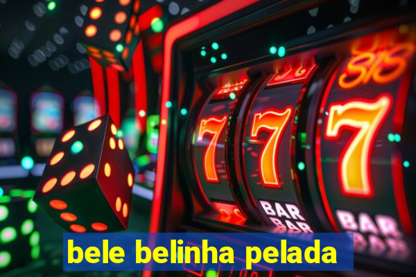 bele belinha pelada